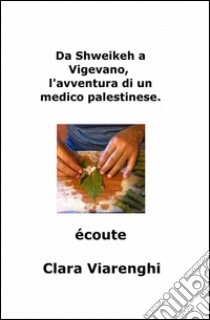 Da Shweikeh a Vigevano, l'avventura di un medico palestinese. Écoute libro di Viarenghi Clara