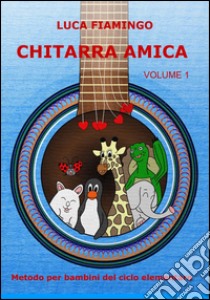 Chitarra amica libro di Fiamingo Luca