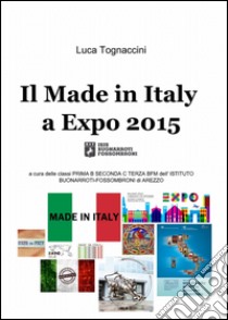 Il made in Italy a Expo 2015 libro di Tognaccini Luca