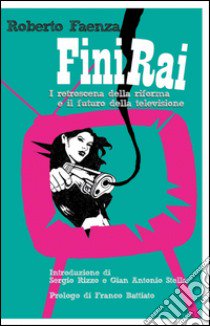 FiniRai libro di Faenza Roberto