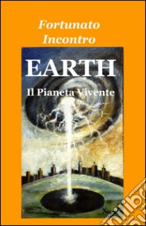 Earth libro di Incontro Fortunato