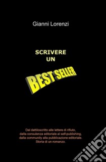 Scrivere un best-seller libro di Lorenzi Gianni