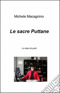 Le sacre puttane libro di Macagnino Michele