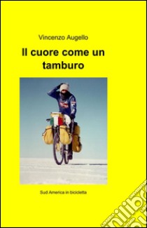 Il cuore come un tamburo libro di Augello Vincenzo