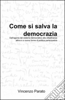 Come si salva la democrazia libro di Parato Vincenzo