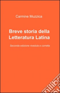 Breve storia della letteratura latina libro di Muzzica Carmine