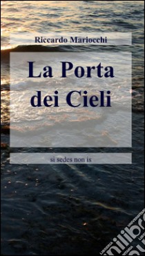 La porta dei cieli libro di Mariocchi Riccardo