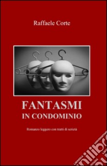 Fantasmi in condominio libro di Corte Raffaele