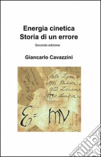 Energia cinetica. Storia di un errore libro di Cavazzini Giancarlo