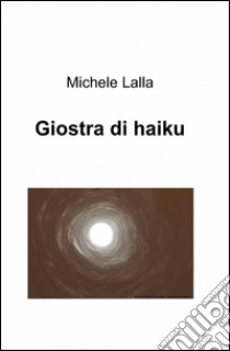 Giostra di haiku libro di Lalla Michele