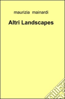 Altri landscapes libro di Mainardi Maurizia