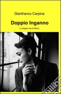 Doppio inganno libro di Carpine Gianfranco