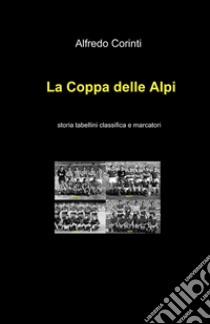 La coppa delle alpi libro di Corinti Alfredo