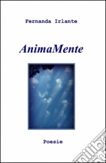 Animamente libro di Irlante Fernanda