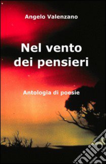 Il vento dei pensieri libro di Valenzano Angelo