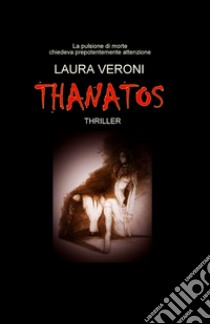 Thanatos libro di Veroni Laura