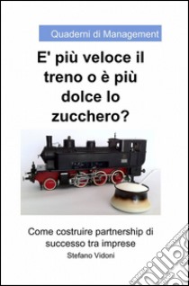 È più veloce il treno o è più dolce lo zucchero libro di Vidoni Stefano