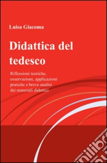 Didattica del tedesco libro di Giacoma Luisa