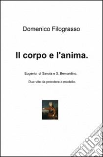 Il corpo e l'anima libro di Filograsso Domenico