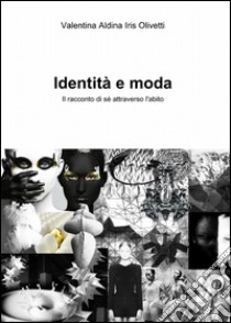 Identità e moda libro di Olivetti Valentina A.