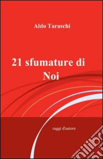 21 sfumature di noi libro di Taraschi Aldo