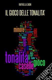 Il gioco delle tonalità libro di Zagni Raffaella