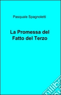 La promessa del fatto del terzo libro di Spagnoletti Pasquale