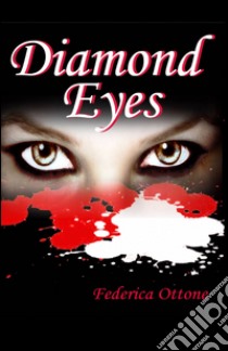 Diamond eyes libro di Ottone Federica