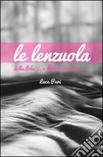 Le lenzuola libro di Pari Luca