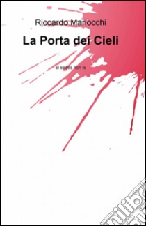 La porta dei cieli libro di Mariocchi Riccardo