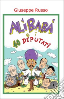 Alibaba e i 40 deputati libro di Russo Giuseppe