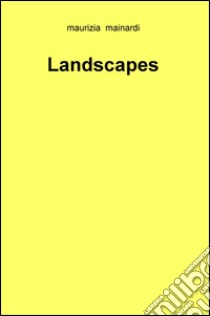 Landscapes libro di Mainardi Maurizia