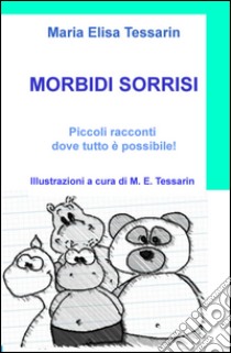 Morbidi sorrisi. Le avventure di Pancrazio e dei suoi amici peluche libro di Tessarin M. Elisa