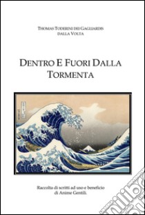 Dentro e fuori dalla tormenta. Raccolta di scritti ad uso e beneficio di anime gentili libro di Toderini Thomas