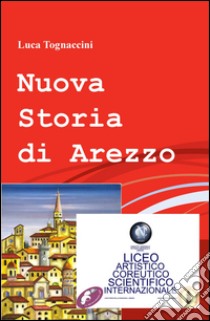 Nuova storia di Arezzo libro di Tognaccini Luca