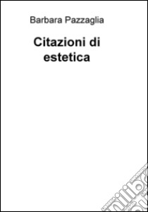 Citazioni di estetica libro di Pazzaglia Barbara