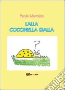 Lalla coccinella gialla libro di Marotta Paola