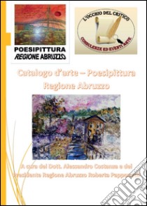 Catalogo Poesipittura Regione Abruzzo libro di Costanza Alessandro