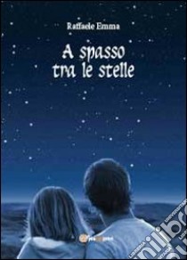 A spasso tra le stelle libro di Emma Raffaele