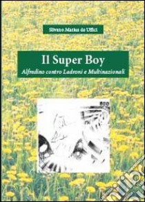 Il super boy libro di De Uffici Silvano M.