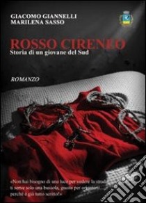 Rosso Cireneo. Storia di un giovane del sud libro di Giannelli Giacomo; Sasso Marilena