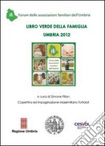 Libro verde della famiglia. Umbria 2012 libro di Tortoioli Massimiliano