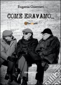 Come eravamo... libro di Guerrieri Eugenia