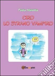 Ciro lo strano vampiro libro di Marotta Paola