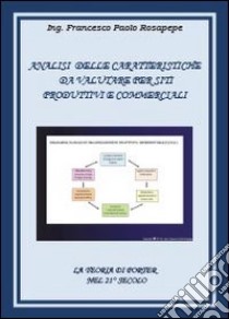 Analisi delle caratteristiche da valutare per siti, produttivi e commerciali libro di Rosapepe Francesco P.