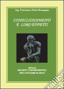 Condizionamenti e loro effetti libro di Rosapepe Francesco P.