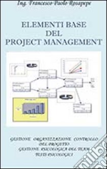 Elementi base del project management libro di Rosapepe Francesco P.