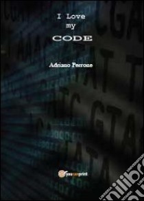 I love my code libro di Perrone Adriano