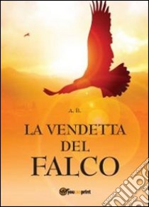 La vendetta del falco libro di Bertussi Andrea