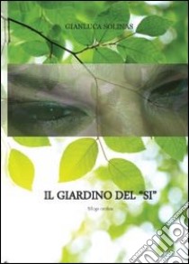 Il giardino del «Si» libro di Solinas Gianluca